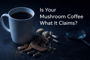 is your mushroom coffee what it claims